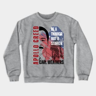 Apollo Creed - Be A thinker not a stinker Crewneck Sweatshirt